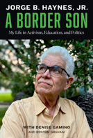 A Border Son: My Life in Activism, Education, and Politics 1477333657 Book Cover