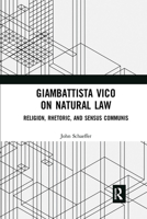 Giambattista Vico on Natural Law: Rhetoric, Religion and Sensus Communis 0367191067 Book Cover