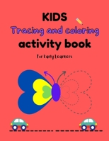 Kids Tracing And Coloring Activity Book B09XW1W5VW Book Cover