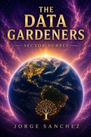 The Data Gardeners: Sector Purple B0HFNVQTF9 Book Cover