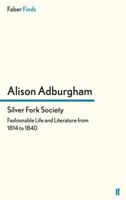 Silver fork society: Fashionable life and literature from 1814-1840 0571295908 Book Cover