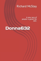 Donna632 : A New Race of People Is Grown for Sale 172882916X Book Cover