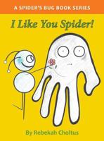 I Like You Spider! 1979477906 Book Cover