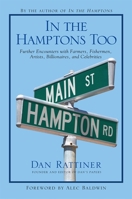 In the Hamptons Too: Further Encounters with Farmers, Fishermen, Artists, Billionaires, and Celebrities 1438432631 Book Cover