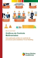 Gráficos de Controle Multivariados: Uma aplicação prática no controle de processos pela estatística T2 de Hotelling 620240485X Book Cover