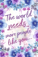 The World Needs More People Like You...: Retirement or Parting Gift Notebook 1099645654 Book Cover