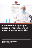 Comprimés d'hydrogel super-poreux d'aténolol pour la gastro-rétention 6205695707 Book Cover