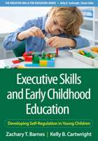Executive Skills and Early Childhood Education: Developing Self-Regulation in Young Children (Executive Skills for Educators Series) 1462564771 Book Cover