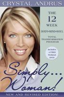 Simply...Woman! Revised Edition: The 12-Week Body/Mind/Soul Total Transformation Program 1401919839 Book Cover