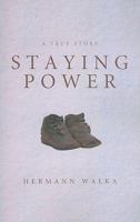 Staying Power: A True Story 1617397091 Book Cover