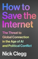 How to Save the Internet: The Threat to Global Connection in the Age of AI and Political Conflict 1847928609 Book Cover