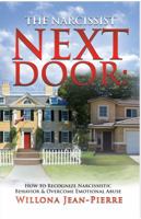 The Narcissist Next Door : How to Recognize Narcissistic Behavior and Overcome Emotional Abuse 1949461033 Book Cover