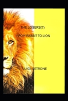 THE LOSERS(?): FROM RABBIT TO LION (Viaggio Sciamanico) B0FL121G12 Book Cover