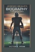 JEREMY REAVES BIOGRAPHY: A LIFE IN FOOTBALL B0DS2514F5 Book Cover