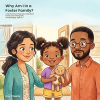 Why Am I in a Foster Family?: A Gentle Story to Help Kids Understand Foster Care, Feeling Safe, and Belonging. Ages 3-7 (All Kinds of Families) B0HCLYL8HC Book Cover