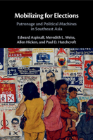 Mobilizing for Elections: Patronage and Political Machines in Southeast Asia 1009074822 Book Cover