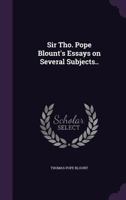 Sir Tho. Pope Blount's Essays on Several Subjects.. 3337092195 Book Cover