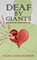 Deaf By Giants: When Your Flesh is Louder Than His Voice 1949176061 Book Cover