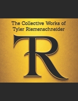 The Collective Works of Tyler Riemenschneider B0H4SFMM52 Book Cover