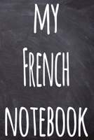 My French Notebook: The perfect gift for anyone learning a new language - 6x9 119 page lined journal! 1697395341 Book Cover