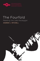 The Fourfold: Reading the Late Heidegger (Studies in Phenomenology and Existential Philosophy) 0810130769 Book Cover