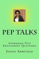 Pep Talks: Answering Past Employment Questions 148268893X Book Cover