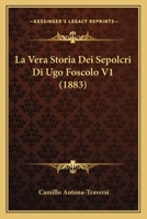 La vera storia dei Sepolcri di Ugo Foscolo 1167642775 Book Cover