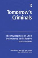 Tomorrow's Criminals: The Development of Child Delinquency and Effective Interventions 1138274518 Book Cover