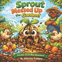 Sprout Messed Up the Garden B0GCZJCWX7 Book Cover