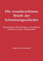 Die wundersch�nen Briefe der Schweizergeschichte 1326820788 Book Cover