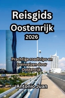 Reisgids Oostenrijk 2026: Prachtige roadtrips en treinreizen door Oostenrijk. B0FVG6P559 Book Cover
