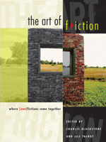The Art of Friction: Where (Non)Fictions Come Together 0292718918 Book Cover