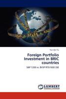 Foreign Portfolio Investment in BRIC countries: S&P 1200 vs. BVSP RTSI NSEI SSE 3845432802 Book Cover