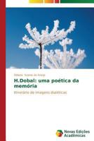 H.Dobal: Uma Poetica Da Memoria 363961853X Book Cover