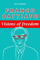 Franco Battiato: visions of freedom. 1503047725 Book Cover