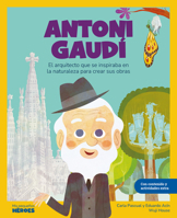 Antoni Gaudí: El arquitecto que se inspiraba en la naturaleza | Libro infantil con actividades extra | Cuentos para niños para conocer a los grandes ... la historia y los valores que los inspiraron 8417822771 Book Cover
