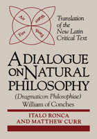 William of Conches: A Dialogue on Natural Philosophy (Dragmaticon Philosophiae) (Notre Dame Texts in Medieval Culture, V. 2) 0268008817 Book Cover