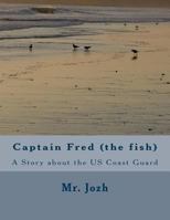 Captain Fred (the Fish) 1546783067 Book Cover