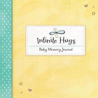 Infinite Hugs: Baby Memory Journal 1492946451 Book Cover