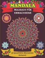 Mandala Malbuch für Erwachsene 50 Qualitäts-Mandalas Entwurf: Malseiten für Meditation und Glück/ mandalas malen für erwachsene (German Edition) B08KFWM3XC Book Cover