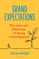 Grand Expectations: The joys and dilemmas of being a grandparent 1399416944 Book Cover