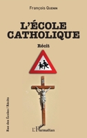 L'École catholique: Récit (Rue Des Écoles) (French Edition) 2343189811 Book Cover