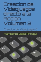 Creacion de Videojuegos directo a la Accion Volumen 3: Creacion de Videojuegos 3 (Spanish Edition) B0858S8J54 Book Cover