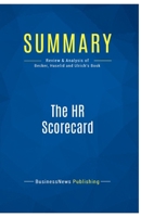 Summary: The HR Scorecard: Review and Analysis of Becker, Huselid and Ulrich's Book 2511047837 Book Cover