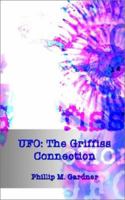 UFO: The Griffiss Connection 1403315442 Book Cover