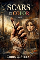 SCARS IN COLOR: A NOVEL B0GH31LRB8 Book Cover