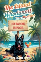 The Island Whodunnit Cozy Mysteries: 10 Book Binge (The Island Whodunnit Cozy Mystery Box Sets and Bundles) B0FPG9FXNY Book Cover