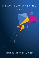 I Saw You Walking : Poems and Lyrics 1796989746 Book Cover
