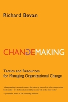 Changemaking: Tactics and resources for managing organizational change 1449969984 Book Cover