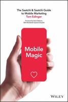 Mobile Magic: The Saatchi and Saatchi Guide to Mobile Marketing and Design 1118828429 Book Cover